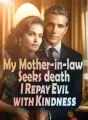 My Mother-in-law Seeks death, I Repay Evil with Kindness cover