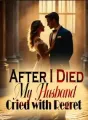 After I Died, My Husband Cried with Regret cover
