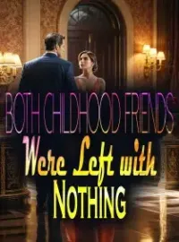 Both Childhood Friends Were Left with Nothing