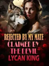 REJECTED BY MY MATE, CLAIMED BY THE DEVIL LYCAN KING