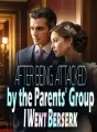 After Being Attacked by the Parents' Group, I Went Berserk cover