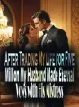 After Trading My Life for Five Million, My Husband Made Eternal Vows with His Mistress cover