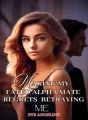 Making My Fated Alpha Mate Regrets Betraying Me cover
