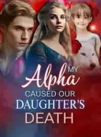 My Alpha Caused Our Daughter's Death