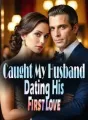 Caught My Husband Dating His First Love cover