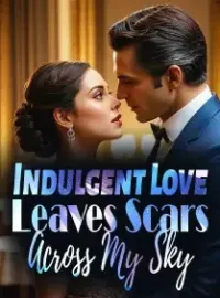 Indulgent Love Leaves Scars Across My Sky