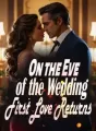 On the Eve of the Wedding, First Love Returns cover