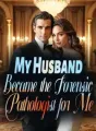 My Husband Became the Forensic Pathologist for Me cover