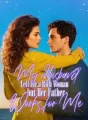 My Husband Left for a Rich Woman, but Her Father Works for Me cover