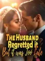 The Husband Regretted it, But it was Too Late! cover