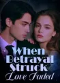 When Betrayal Struck, Love Faded cover