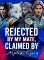 Rejected By My Mate, Claimed By Alpha King cover