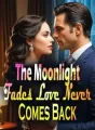The Moonlight Fades, Love Never Comes Back cover