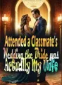 Attended a Classmate’s Wedding, the Bride was Actually My Wife cover