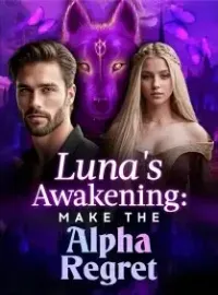 Luna's Awakening: Make The Alpha Regret