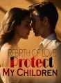 Rebirth of Love: Protect My Children cover