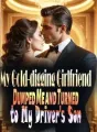 My Gold-digging Girlfriend Dumped Me and Turned to My Driver's Son cover