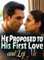 He Proposed to His First Love and Left Me cover