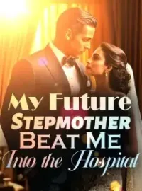 My Future Stepmother Beat Me Into the Hospital