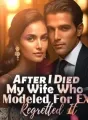 After I Died, My Wife Who Modeled For EX Regretted It! cover