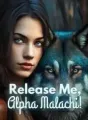 Release me, Alpha Malachi! cover