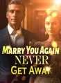 Marry You Again? Never! Get Away! cover