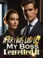 After I was Laid Off, My Boss Regretted It cover