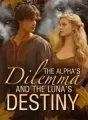 The Alpha's Dilemma and the Luna's Destiny cover