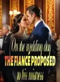 On the Wedding Day, The Fiancé Proposed to His Mistress cover