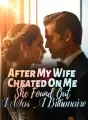 After My Wife Cheated On Me, She Found Out I Was A Billionaire cover