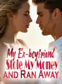 My Ex-boyfriend Stole My Money and Ran Away