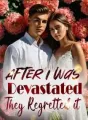 After I Was Devastated, They Regretted it cover