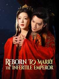 Reborn to Marry the Infertile EmperorShort Dramas
