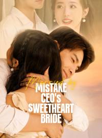 Married by Mistake: CEO's Sweetheart BrideShort Dramas