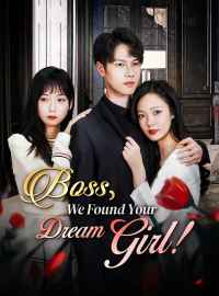 Boss, We Found Your Dream Girl!Short Dramas