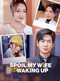 Spoil My Wife After Waking UpShort Dramas