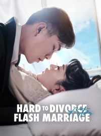 Hard to Divorce after Flash MarriageShort Dramas