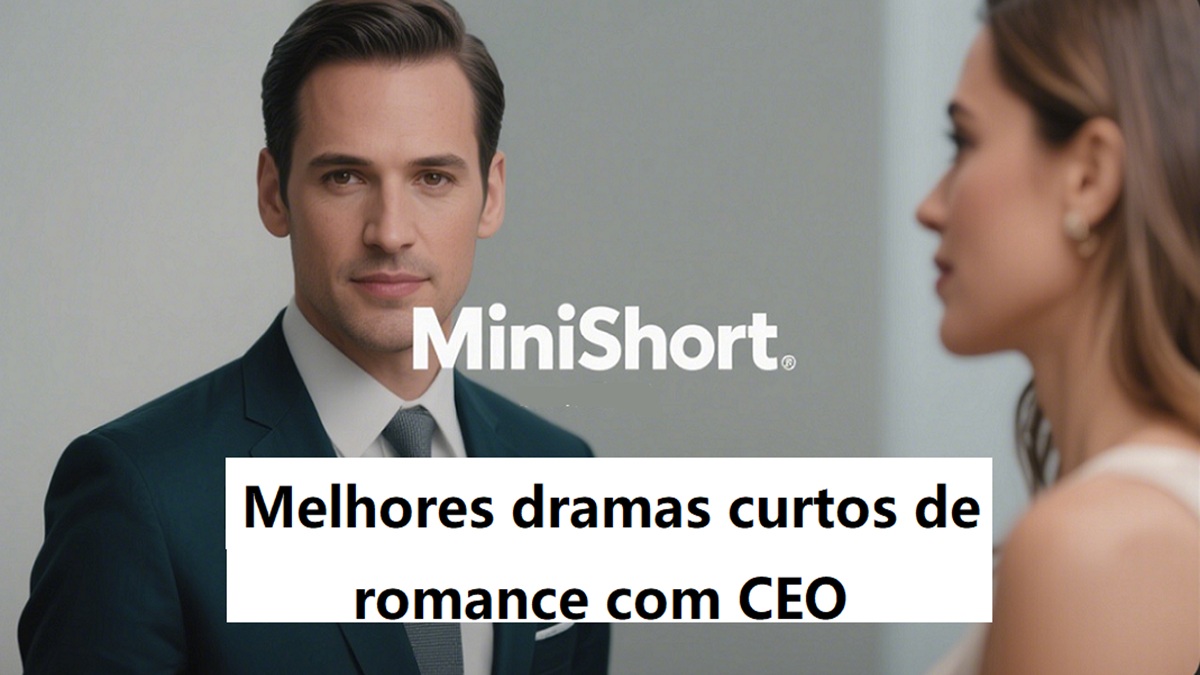 Melhores dramas curtos de romance com CEO para viciados em drama