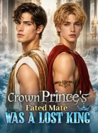 Crown Prince's Fated Mate Was A Lost King