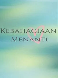 Kebahagiaan Menanti