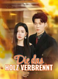 Die das Holz verbrennt