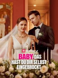 Baby, das hast du dir selbst eingebrockt