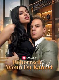 Beherrsch mich, wenn du kannst