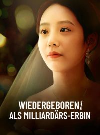 Wiedergeboren als Milliardärs-Erbin