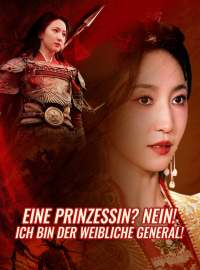 Eine Prinzessin? Nein! Ich bin der weibliche General!