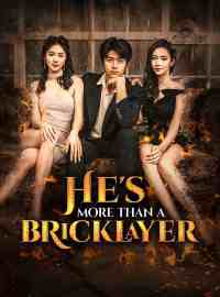 He's More Than A BricklayerShort Dramas
