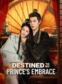 Destined to My Prince's EmbraceShort Dramas