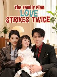 The Family Plan: Love Strikes TwiceShort Dramas