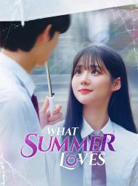What Summer LovesShort Dramas