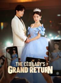 The CEO Lady's Grand ReturnShort Dramas